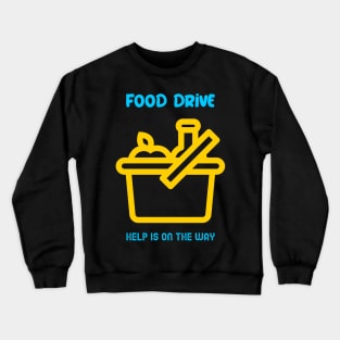 Help is on the way - Food Drive Crewneck Sweatshirt